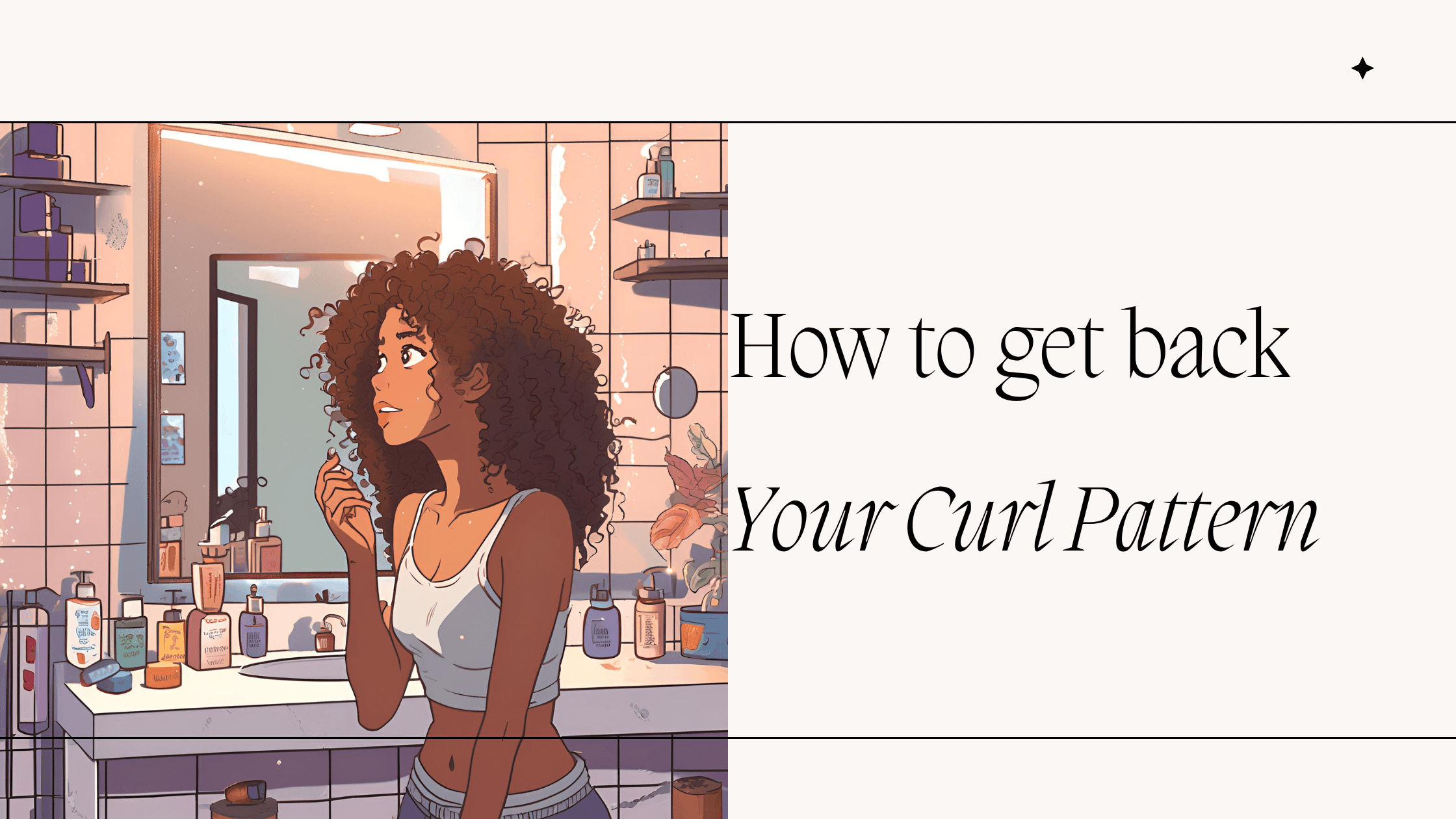 Illustration of a woman with curly hair standing in a bathroom, surrounded by beauty products, with the text "How to get back your curl pattern" on a screen beside her.
