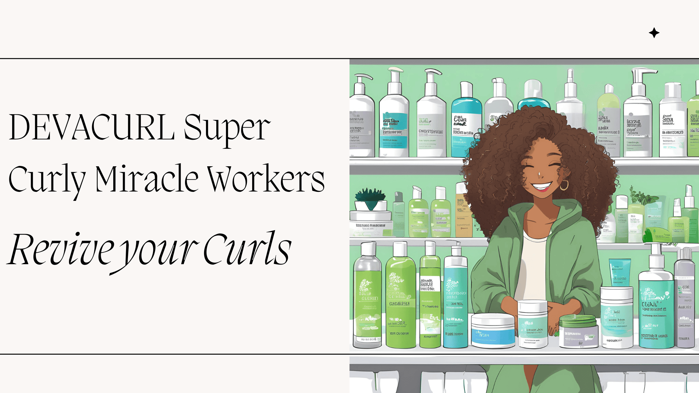 Illustrated banner featuring a smiling curly-haired woman in front of shelves lined with DevaCurl products, alongside the text “DEVACURL Super Curly Miracle Workers – Revive your Curls.”