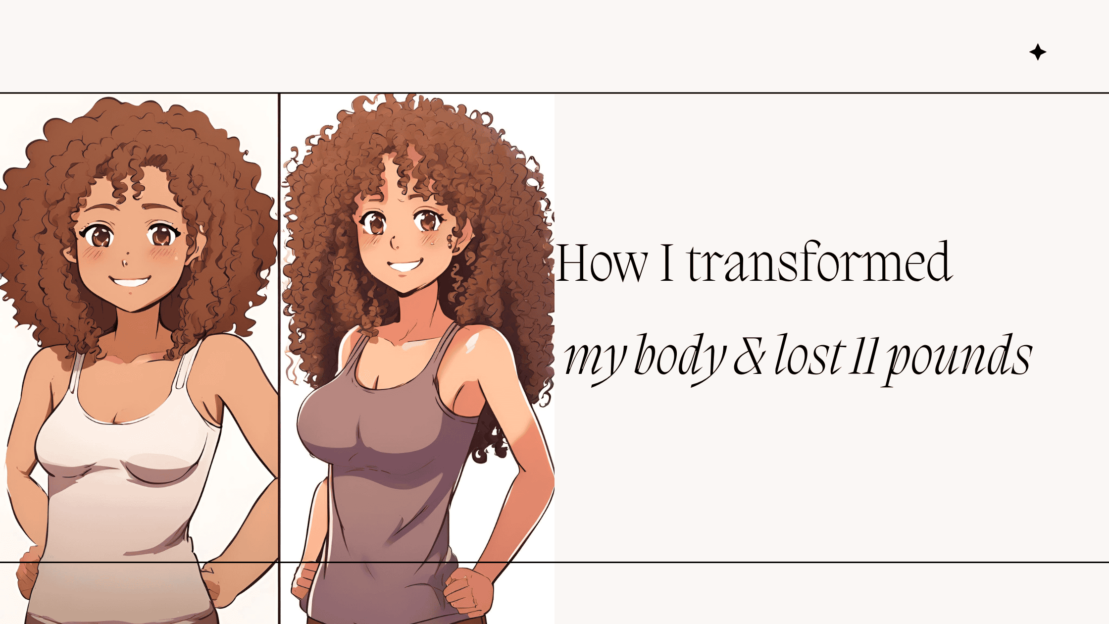 Illustration of a curly-haired woman before and after weight loss, with the text "How I transformed my body & lost 11 pounds" in the background.