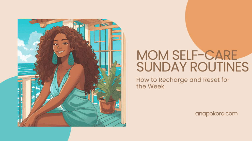 Mom Self-Care Sunday: How to Recharge & Reset for the Week