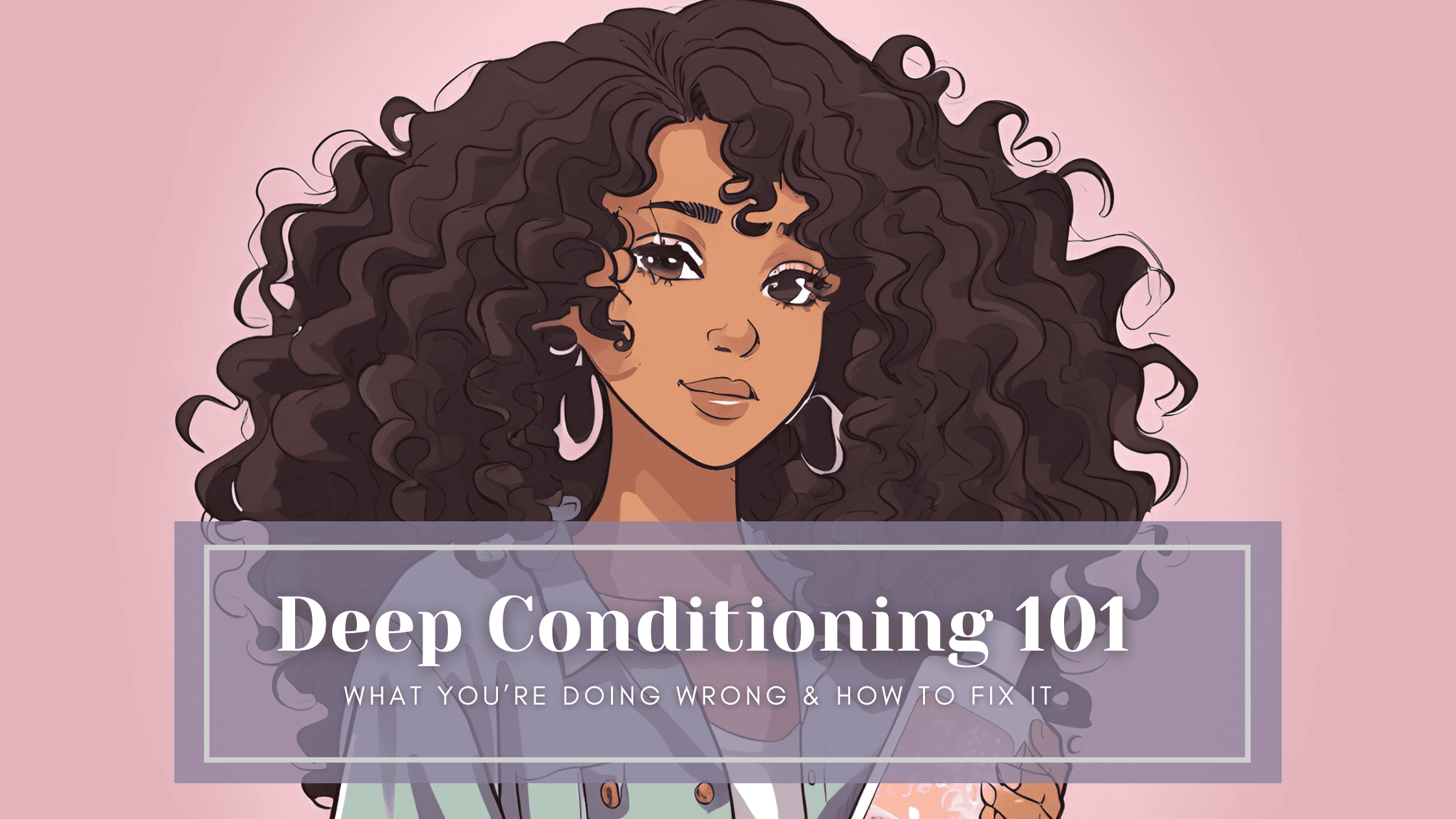 Stylized graphic of a woman with voluminous curly hair in a pink frame, titled “Deep Conditioning 101,” introducing a step-by-step guide for curly hair care.