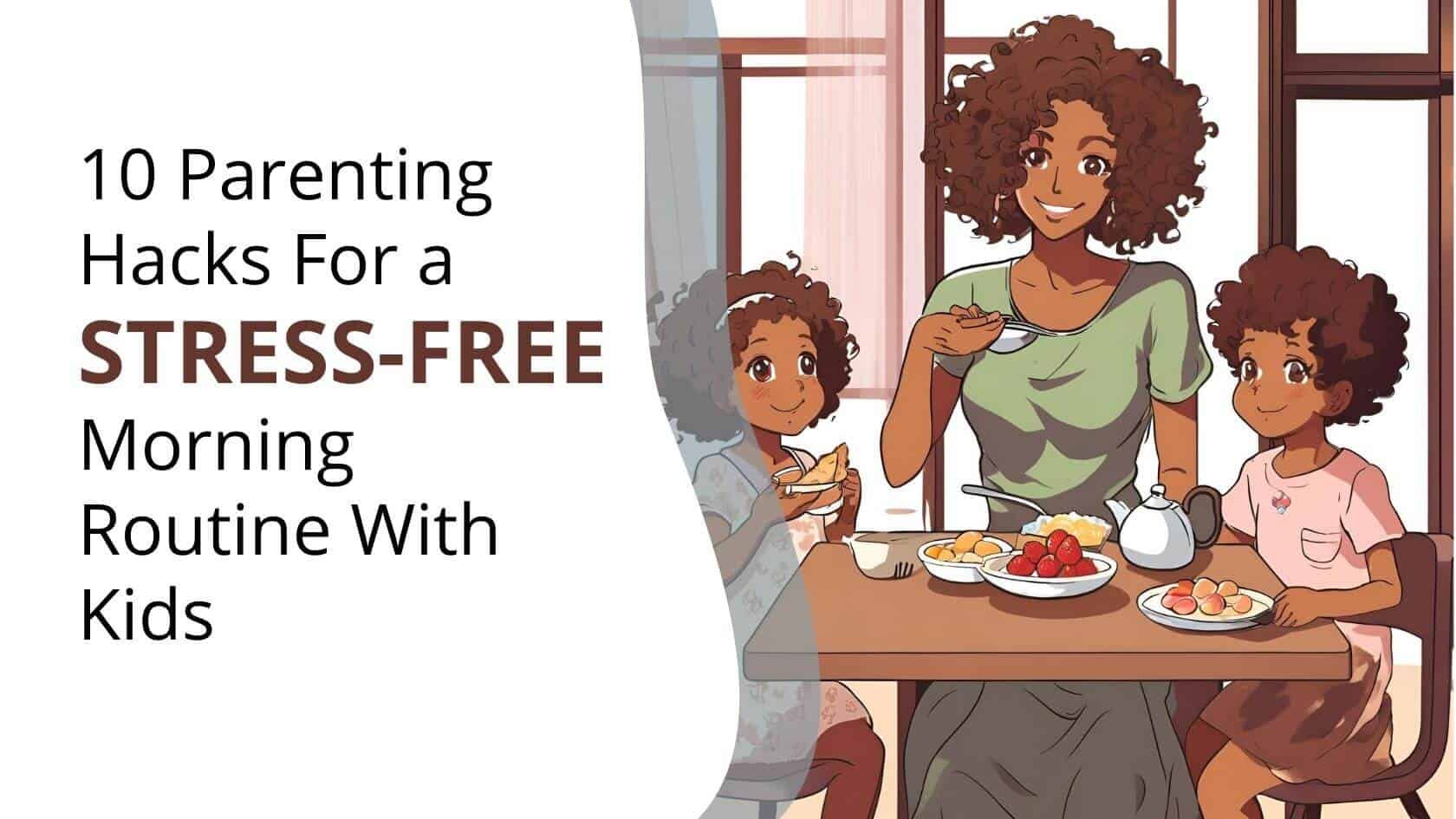 Smiling mom with two curly-haired kids eating breakfast together at a table. Text on the left reads '10 Parenting Hacks for a Stress-Free Morning Routine With Kids.'