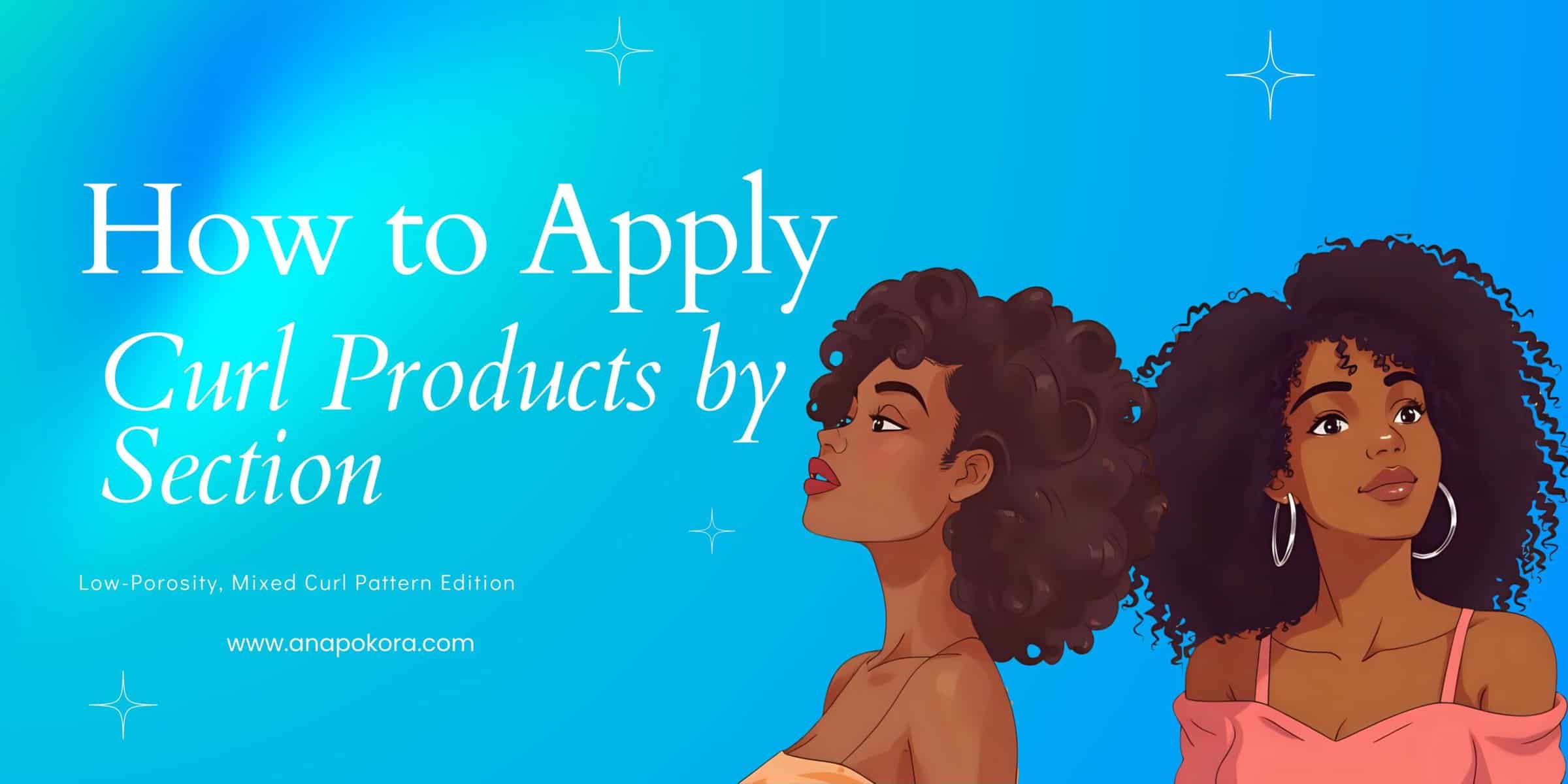 Featured image showing the title ‘How to Apply Curl Products by Section’ with illustrated women wearing curly hair on a blue gradient background, representing a guide for low-porosity, mixed curl patterns
