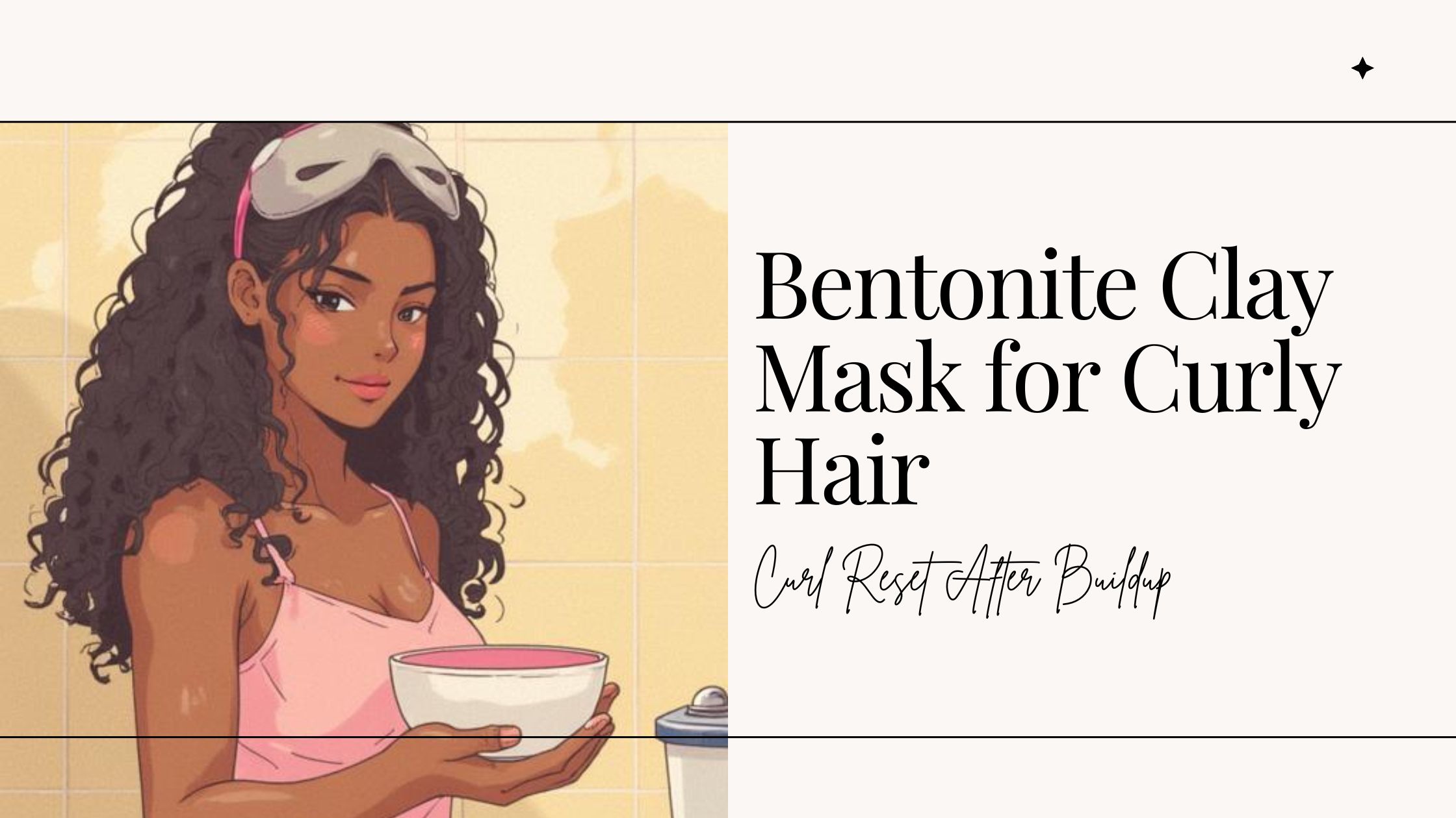 Illustrated brown-skin woman with long curly hair holding a bentonite clay hair mask bowl in a bathroom — curly hair buildup reset treatment
